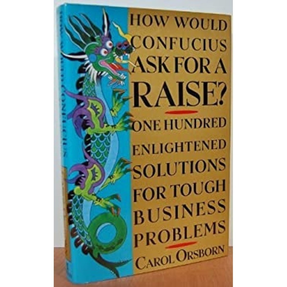 How Would Confucius Ask for a Raise? : One Hundred‎ Solutions for - Very Good